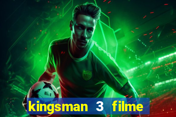 kingsman 3 filme completo dublado superflix